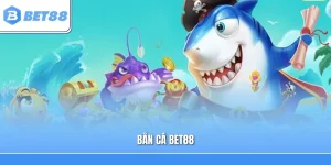 Bắn Cá Bet88 – Khám Phá Đại Dương Huyền Bí, Săn Thưởng Hấp Dẫn