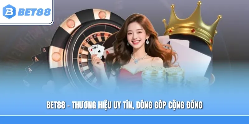 Bet88 – Thương hiệu uy tín, đóng góp cộng đồng