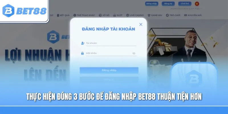 Thực hiện đúng 3 bước để đăng nhập BET88 thuận tiện hơn